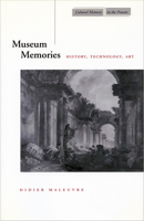 Museum Memories: History, Technology, Art 0804732027 Book Cover