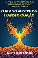 O PLANO MESTRE DA TRANSFORMAÇÃO: A FÓRMULA COMPROVADA PARA REPROGRAMAR SEU TEMPO, HÁBITOS E ENERGIA (Portuguese Edition) 6501451167 Book Cover