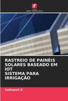 Rastreio de Painéis Solares Baseado Em Iot Sistema Para Irrigação (Portuguese Edition) 6630143396 Book Cover