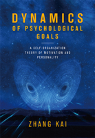 Dynamics of Psychological Goals: A Self-organization Theory of Motivation and Personality 1487800843 Book Cover