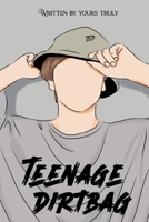 TEENAGE DIRTBAG B0B477NF36 Book Cover