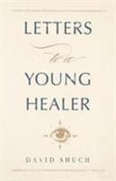 Letters to a Young Healer 1632991683 Book Cover