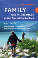 Family Walks and Hikes in the Canadian Rockies - Volume 1: Bragg Creek - Kananaskis - Bow Valley - Banff National Park 1771602244 Book Cover