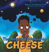 The Boy That Walked on Cheese 1665704330 Book Cover
