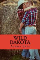 Wild Dakota : A Cowboy Romance 1530264642 Book Cover