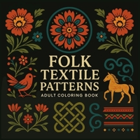 Folk Textile Patterns - Adult Coloring Book 9156962940 Book Cover