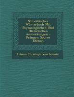 Schwabisches Worterbuch Mit Etymologischen Und Historischen Anmerkungen 1289969930 Book Cover