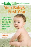 The Babytalk Insider's Guide to Your Baby's First Year 0446698040 Book Cover