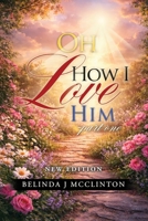OH How I Love Him-Part One (New Edition) B0GT28G1PJ Book Cover