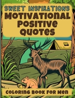 Sweet Inspirations: Motivational Positive Quotes: Coloring Book For Men B0CK3HKVMR Book Cover