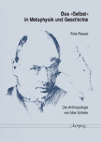 Das 'Selbst' in Metaphysik Und Geschichte: Die Anthropologie Von Max Scheler 3832555404 Book Cover