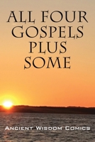 All Four Gospels - Plus Some 1977222633 Book Cover