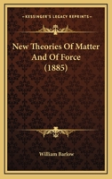 New Theories of Matter and of Force 0469245875 Book Cover