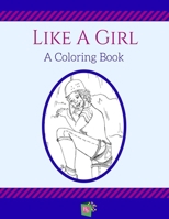 Like a Girl: A Coloring Book 0692594620 Book Cover