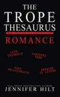 Trope Thesaurus Romance: Trope Your Way to a Stronger Story 0997193603 Book Cover