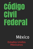 Código Civil Federal: México (Spanish Edition) B084P2DXPJ Book Cover