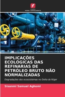 Implicações Ecológicas Das Refinarias de Petróleo Bruto Não Normalizadas (Portuguese Edition) 6208039959 Book Cover