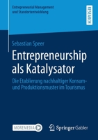 Entrepreneurship als Katalysator: Die Etablierung nachhaltiger Konsum- und Produktionsmuster im Tourismus (Entrepreneurial Management und Standortentwicklung) 3658340223 Book Cover