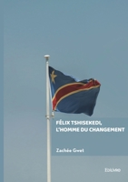 Félix Tshisekedi, l'homme du changement (French Edition) 2414813105 Book Cover
