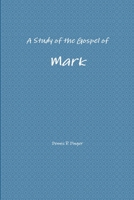 A Study of the Gospel of Mark 1312354143 Book Cover