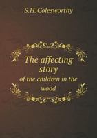The Affecting Story Of The Children In The Wood 3337214630 Book Cover