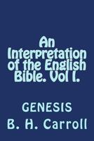An Interpretation of the English Bible - GENESIS (Volume I) 1496067924 Book Cover