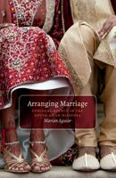Arranging Marriage: Conjugal Agency in the South Asian Diaspora 0816689482 Book Cover