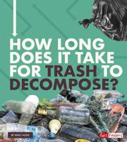 How Long Does It Take for Trash to Decompose? 1543575420 Book Cover