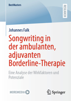 Songwriting in der ambulanten, adjuvanten Borderline-Therapie: Eine Analyse der Wirkfaktoren und Potenziale (BestMasters) (German Edition) 3658494107 Book Cover