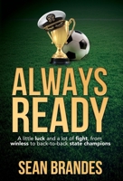 Always Ready: A Little Luck and a Lot of Fight, From Winless to Back-to-Back State Champions B0HBG5YH76 Book Cover