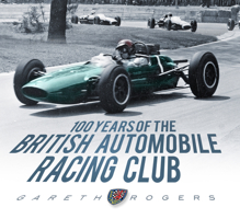 100 Years of the British Automobile Racing Club 075246180X Book Cover