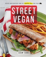 Street Vegan: Recipes and Dispatches from The Cinnamon Snail Food Truck 0385346190 Book Cover