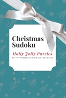 Christmas Sudoku - Holly Jolly Puzzles: Festive Puzzles to Warm Up Your Brain B0CPCQDMND Book Cover