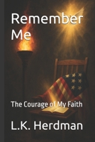 Remember Me: The Courage of My Faith B0FRFNDNGC Book Cover