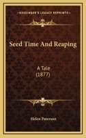 Seed Time And Reaping: A Tale 1240892071 Book Cover