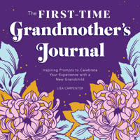 The First-Time Grandmother's Journal: Inspiring Prompts to Celebrate Your Experience with a New Grandchild 1647398851 Book Cover