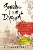 Somehow I Am Different: Narratives of Searching and Belonging in Jewish Budapest 0692584110 Book Cover