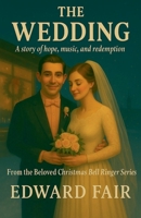 THE WEDDING: A story of hope, music, and redemption (From the Beloved Christmas Bell Ringer Series) B0FFBNRTW6 Book Cover