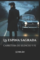 LA ESPINA SAGRADA: CARRETERA DE SILENCIO Y FE (Spanish Edition) B0F62GGL6T Book Cover