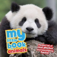 My Little Book of Animals: Packed full of cool photos and fascinating facts! 1609927141 Book Cover