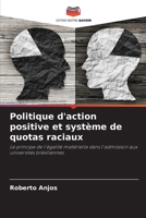 Politique d'action positive et système de quotas raciaux: Le principe de l'égalité matérielle dans l'admission aux universités brésiliennes (French Edition) 6208732204 Book Cover