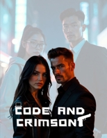 Code and crimson: When Love Hacks the Heart of Danger B0FJX8471R Book Cover