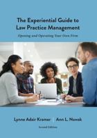 The Experiential Guide to Law Practice Management: Opening and Operating Your Own Firm 1632819066 Book Cover