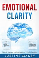 Emotional Clarity: The Art & Science of Emotional Regulation & Conflict Resolution: For Better Communication & Stronger Relationships B0GYHMVLJR Book Cover