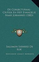 De Conjecturaal-Critiek En Het Evangelie Naar Johannes (1883) 1167608445 Book Cover