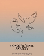 Conquer Your Anxiety: The Ultimate Guide To Happiness B0FNM3LYB1 Book Cover