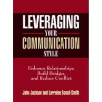 Leveraging Your Communication Style: Enhance Relationships, Build Bridges, and Reduce Conflict 0687647517 Book Cover