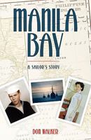 Manila Bay: A Sailor's Story 1936780283 Book Cover