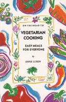 On the Road to Vegetarian Cooking: Easy Meals for Everyone 0929005287 Book Cover