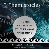 Themistocles: The Rise and Fall of Athens's Naval Mastermind (Ancient Lives) B0H42S18L3 Book Cover